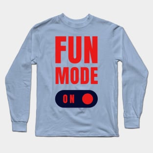 FUN MODE ON Vibes! Long Sleeve T-Shirt